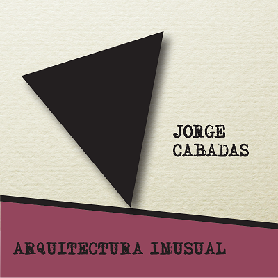 Jorge Cabadas. Arquitectura Inusual